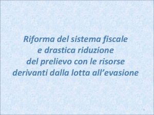 Riforma del sistema fiscale e drastica riduzione del