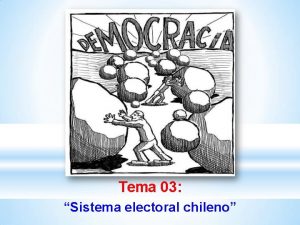 Tema 03 Sistema electoral chileno DEMOCRACIA ELECTORAL Representativa