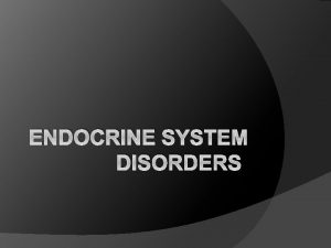 ENDOCRINE SYSTEM DISORDERS Gigantism Hyperfunction of pituitary too