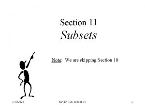 Section 11 Subsets Note We are skipping Section