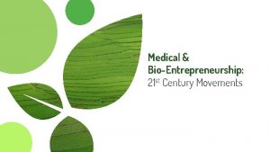Medical BioEntrepreneurship 21 st Century Movements Revolution in