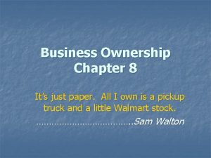 Business Ownership Chapter 8 Its just paper All