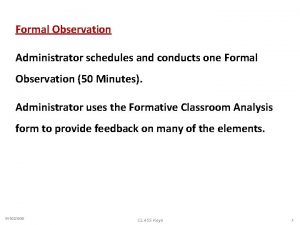 Formal Observation Administrator schedules and conducts one Formal