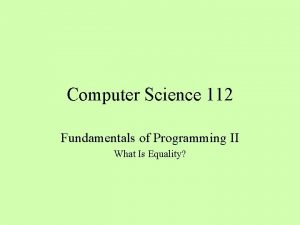 Computer Science 112 Fundamentals of Programming II What