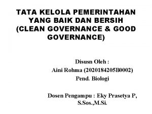 TATA KELOLA PEMERINTAHAN YANG BAIK DAN BERSIH CLEAN