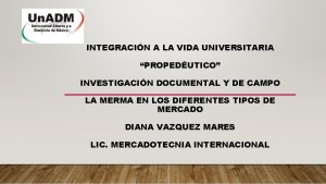 INTEGRACIN A LA VIDA UNIVERSITARIA PROPEDUTICO INVESTIGACIN DOCUMENTAL