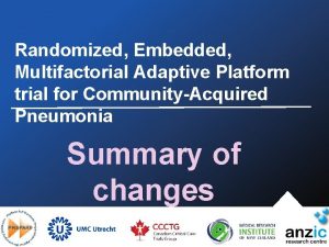 Randomized Embedded Multifactorial Adaptive Platform trial for CommunityAcquired