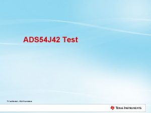ADS 54 J 42 Test TI Confidential NDA
