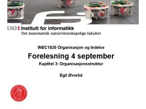 INEC 1820 Organisasjon og ledelse Forelesning 4 september