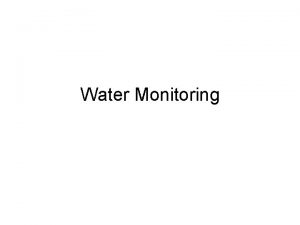 Water Monitoring Water Monitoring This kit measures 6