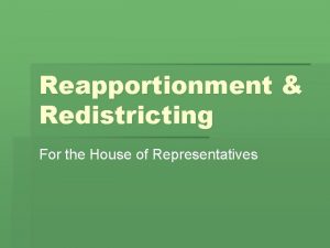 Reapportionment Redistricting For the House of Representatives Legislative