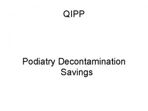 QIPP Podiatry Decontamination Savings History Cold sterilisation Boiling