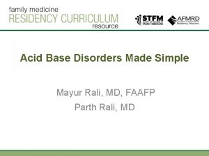 Acid Base Disorders Made Simple Mayur Rali MD