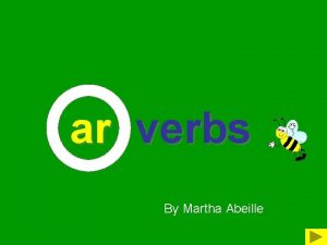 ar verbs By Martha Abeille Click on the