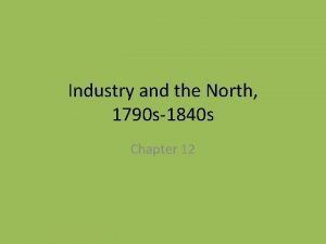 Industry and the North 1790 s1840 s Chapter