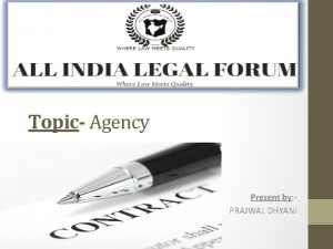 Topic Agency Present by PRAJWAL DHYANI TABLE OF