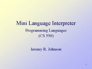 Mini Language Interpreter Programming Languages CS 550 Jeremy