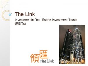 The Link Investment in Real Estate Investment Trusts