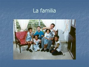 La familia La familia Segn la CIE es