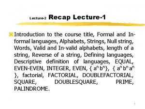 Lecture2 Recap Lecture1 z Introduction to the course