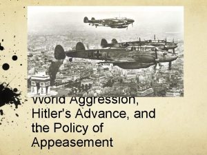 World Aggression Hitlers Advance and the Policy of