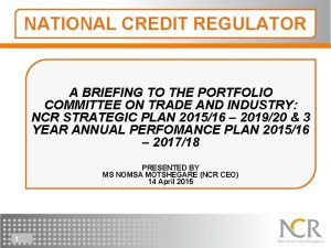 NATIONAL CREDIT REGULATOR A BRIEFING TO THE PORTFOLIO