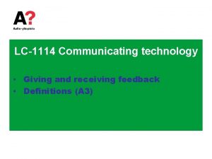 LC1114 Communicating technology Giving and receiving feedback Definitions