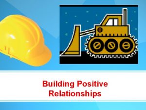 Building Positive Relationships Building Positive Relationships With Your