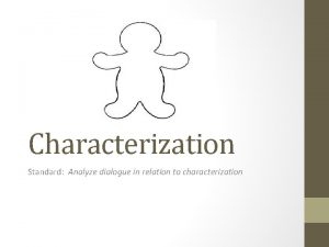 Characterization Standard Analyze dialogue in relation to characterization