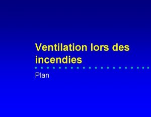 Ventilation lors des incendies Plan Plan Les fumes