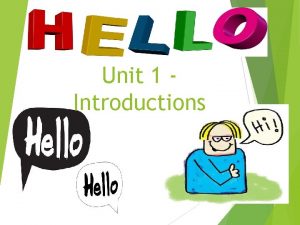 Unit 1 Introductions Vocabulary Good HelloHi Goodbye byebye