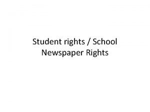 Student rights School Newspaper Rights 1 st Amendment