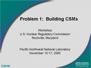 Problem 1 Building CSMs Workshop U S Nuclear