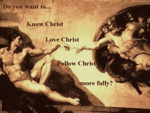 Do you want to Know Christ Love Christ