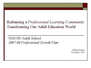 Reframing a Professional Learning Community Transforming Our Adult