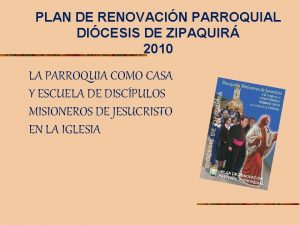 PLAN DE RENOVACIN PARROQUIAL DICESIS DE ZIPAQUIR 2010
