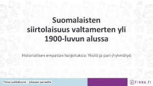 Suomalaisten siirtolaisuus valtamerten yli 1900 luvun alussa Historiallisen