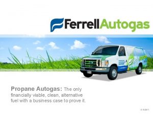 Propane Autogas The only financially viable clean alternative