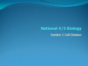 National 45 Biology Section 3 Cell Division Cell