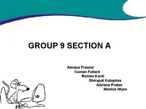 GROUP 9 SECTION A Alexius Freund Coman Fullard