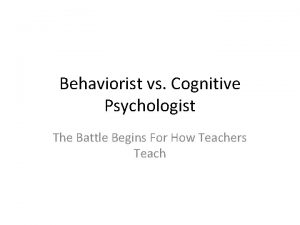 Behaviorist vs Cognitive Psychologist The Battle Begins For