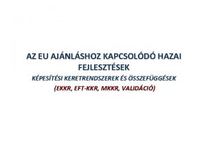 AZ EU AJNLSHOZ KAPCSOLD HAZAI FEJLESZTSEK KPESTSI KERETRENDSZEREK