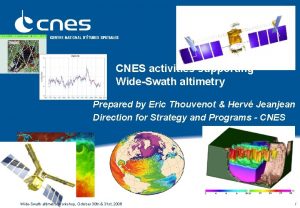 CNES activities supporting WideSwath altimetry Prepared by Eric