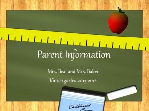 Parent Information Mrs Beal and Mrs Baker Kindergarten