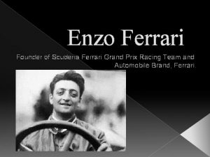 Enzo Ferrari Founder of Scuderia Ferrari Grand Prix