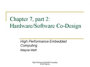 Chapter 7 part 2 HardwareSoftware CoDesign High Performance