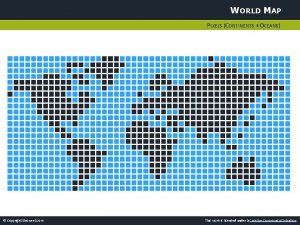 WORLD MAP PIXELS CONTINENTS OCEANS Copyright Showeet com