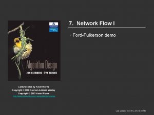 7 Network Flow I FordFulkerson demo Lecture slides