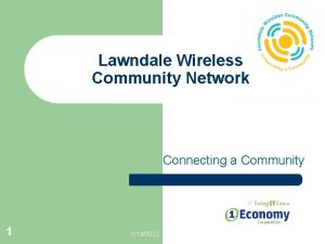 Lawndale Wireless Community Network Connecting a Community 1