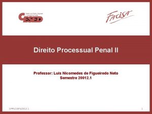 Direito Processual Penal II Professor Luis Nicomedes de